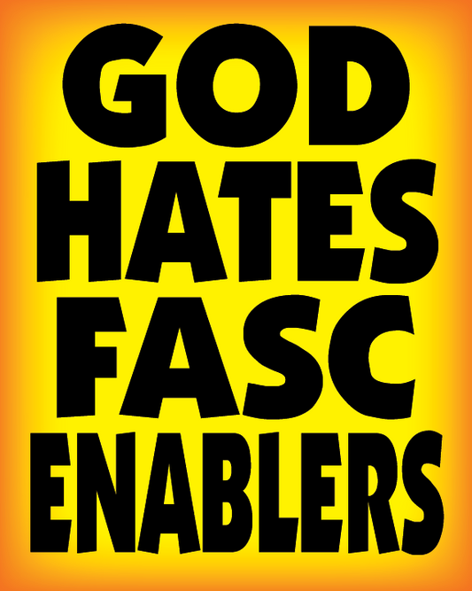 God Hates Fasc Enablers by Andy Furness (Print)