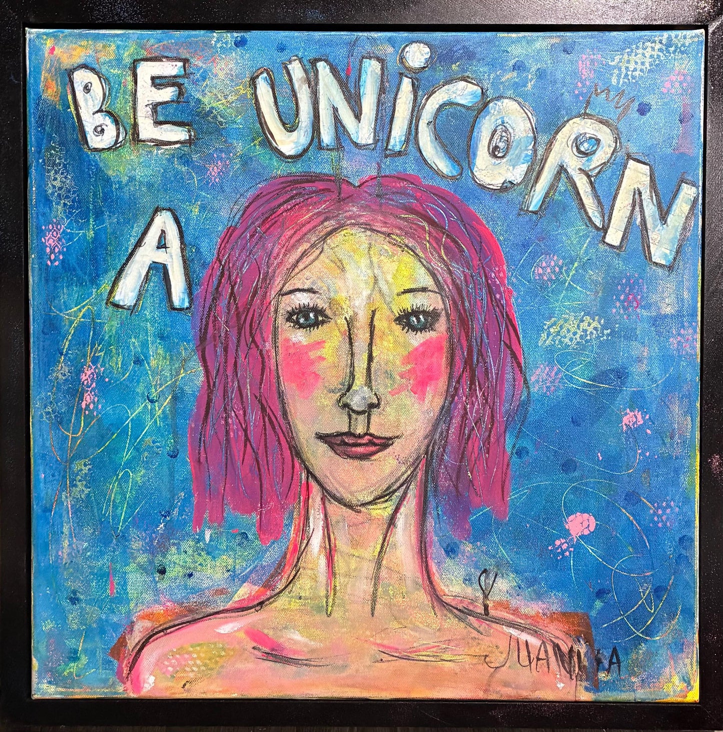 Be A Unicorn by Juanita Tatum